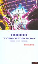 Couverture du livre « Travail et emancipation sociale - marx et le travail » de Artous A aux éditions Syllepse