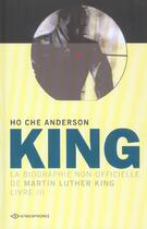 Couverture du livre « King, la biographie non-officielle de Martin Luther King Tome 3 » de Ho Che Anderson aux éditions Paquet