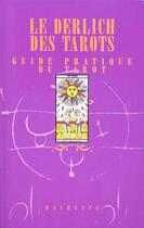 Couverture du livre « Le Derlich des tarots : Guide pratique du tarot » de Didier Derlich aux éditions Editions 1