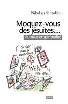 Couverture du livre « Moquez-vous des jésuites... humour et spiritualité » de Nikolaas Sintobin aux éditions Fidelite