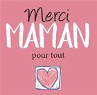 Couverture du livre « Merci maman pour tout ! » de Helen Exley aux éditions Exley