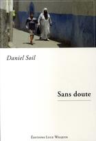 Couverture du livre « Sans doute » de Daniel Soil aux éditions Luce Wilquin