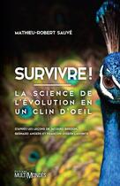 Couverture du livre « Survivre ! la science de l'évolution en un clin d'oeil » de Mathieu-Robert Sauve aux éditions Editions Multimondes