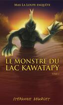 Couverture du livre « Max la loupe enquête t.2 ; le monstre du lac Kawatapy » de Stephane Bourget aux éditions Editions Ada