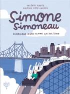 Couverture du livre « Simone Simoneau ; chronique d'une femme en politique » de Delphie Cote-Lacroix et Valerie Plante aux éditions Xyz