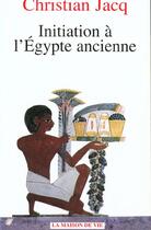 Couverture du livre « Initiation à l'Egypte ancienne » de Christian Jacq aux éditions Maison De Vie