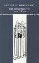 Couverture du livre « Dix-huit années avec Louis I. Kahn » de August E. Komendant aux éditions Editions Du Linteau