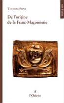 Couverture du livre « De l'origine de la franc-maçonnerie » de Thomas Paine aux éditions A L'orient