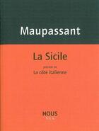 Couverture du livre « La Sicile ; la côte italienne » de Guy de Maupassant aux éditions Nous