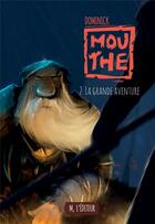 Couverture du livre « Mouthe, la grande aventure » de Dominick aux éditions M L'editeur