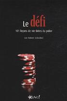 Couverture du livre « Le défi ; 101 leçons de vie tirées du poker » de Schreiber Lee Robert aux éditions Bravo