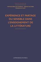 Couverture du livre « Expérience et partage du sensible dans l'enseignement de la littérature » de Collectif et Nathalie Brillant Rannou et Marion Sauvaire et Francois Le Goff aux éditions Les Presses De L'ecureuil Canada