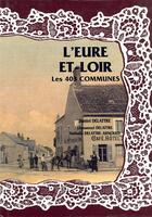 Couverture du livre « L'Eure et Loir ; les 403 communes » de  aux éditions Delattre