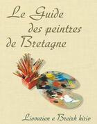 Couverture du livre « Guide Des Peintres De Bretagne » de Erwan Chartier aux éditions Edica
