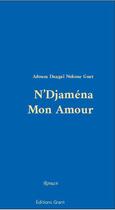 Couverture du livre « N'Djaména mon amour » de Adoum Dangai Nokour Guet aux éditions Editions Grant