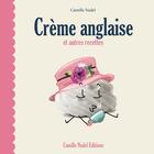 Couverture du livre « Crème anglaise et autres recettes » de Camille Nadel aux éditions Camille Nadel