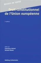 Couverture du livre « Droit constitutionnel de l'union européenne (7e édition) » de Francesco Maiani et Roland Bieber aux éditions Helbing