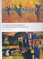 Couverture du livre « L'expressionnisme en allemagne et en france de van gogh a kandinsky » de Benson Timothy aux éditions Prestel