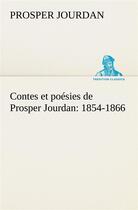Couverture du livre « Contes et poesies de prosper jourdan: 1854-1866 » de Jourdan Prosper aux éditions Tredition