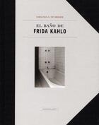 Couverture du livre « El Bano  De Frida-Graciela Iturbide » de Mario Bellatin aux éditions Rm Editorial