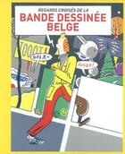 Couverture du livre « Regards croisés de la bande dessinée belge » de Collecitf aux éditions Snoeck Gent