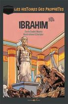 Couverture du livre « Les histoires des prophètes ; Ibrahim » de Emmanuel Cerisier et Sadek Maata aux éditions Albouraq