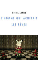 Couverture du livre « L'homme qui achetait les rêves » de Michel Arrive aux éditions Champ Vallon