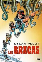Couverture du livre « Les bracas » de Dylan Pelot aux éditions Bragelonne