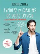 Couverture du livre « Explorez les capacités de votre cerveau avec l'autohypnose » de Kevin Finel aux éditions Leduc