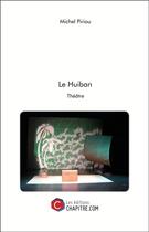 Couverture du livre « Le huiban ; théâtre » de Michel Piriou aux éditions Chapitre.com