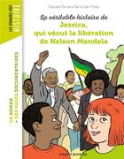 Couverture du livre « La véritable histoire de Jessica, qui vécut la libération de Nelson Mandela » de Pascale Perrier et Pierre Van Hove aux éditions Bayard Jeunesse