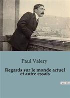 Couverture du livre « Regards sur le monde actuel et autre essais » de Paul Valery aux éditions Shs Editions