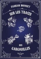 Couverture du livre « Sur les traces des gargouilles » de Florian Bouquet aux éditions Nombre 7