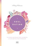 Couverture du livre « Soul dating ; 51 fiches pratiques pour un (r)éveil et une (r)évolution intérieure » de Malory Malmasson aux éditions Massot Editions