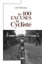 Couverture du livre « Les 100 excuses du cycliste » de Loic Manceau aux éditions Editions Du Volcan