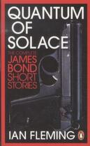 Couverture du livre « QUANTUM OF SOLACE - THE COMPLETE JAMES BOND SHORT STORIES » de Ian Fleming aux éditions Penguin Books Uk