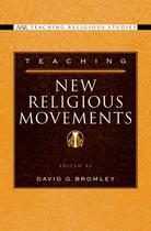 Couverture du livre « Teaching New Religious Movements » de Bromley David G aux éditions Oxford University Press Usa