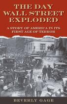 Couverture du livre « The Day Wall Street Exploded: A Story of America in Its First Age of T » de Gage Beverly aux éditions Oxford University Press Usa