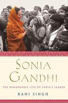 Couverture du livre « Sonia gandhi - the remarkable life of india's leader » de Rani Singh aux éditions Palgrave