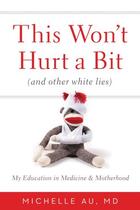 Couverture du livre « This Won't Hurt a Bit » de Au Michelle aux éditions Grand Central Publishing