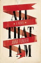 Couverture du livre « All That I Am » de Anna Funder aux éditions Penguin Books Ltd Digital
