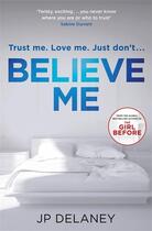 Couverture du livre « BELIEVE ME » de Jp Delaney aux éditions Hachette Uk