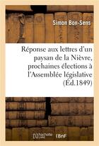 Couverture du livre « Réponse aux lettres d'un paysan de la Nièvre sur les prochaines élections à l'Assemblée législative » de Bonsens aux éditions Hachette Bnf