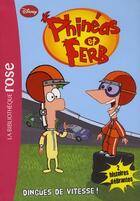 Couverture du livre « Phinéas et Ferb t.1 ; dingues de vitesse ! » de  aux éditions Le Livre De Poche Jeunesse