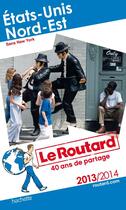 Couverture du livre « Guide Du Routard ; Etats-Unis Nord-Est ; Sans New York (Edition 2013/2014) » de  aux éditions Hachette Tourisme