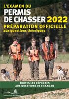 Couverture du livre « L'examen du permis de chasser : préparation officielle aux questions théoriques (édition 2022) » de  aux éditions Hachette Pratique