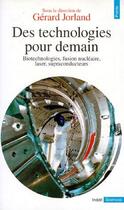 Couverture du livre « Des technologies pour demain ; biotechnologies, fusion nucleaire, laser, supraconducteurs » de  aux éditions Points