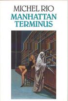 Couverture du livre « Manhattan terminus » de Michel Rio aux éditions Seuil