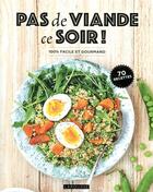 Couverture du livre « Pas de viande ce soir ! ; 100 % facile et gourmand » de  aux éditions Larousse