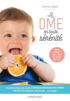 Couverture du livre « La DME en toute sérénité : favoriser l'éveil au goût et le plaisir de manger grâce à l'alimentation » de Christine Zalejski aux éditions Larousse